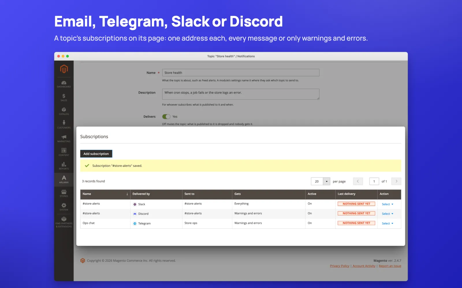 Email, Telegram, Slack or Discord: a topic's subscriptions on its page, one address each, every message or only warnings and errors.